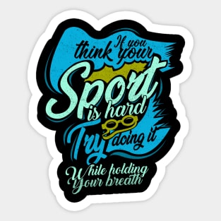 'You Think Your Sport Is Hard' Awesome Swimming Gift Sticker